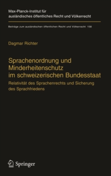 Sprachenordnung und Minderheitenschutz im schweizerischen Bundesstaat : Relativitat des Sprachenrechts und Sicherung des Sprachfriedens