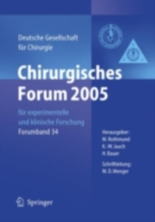 Chirurgisches Forum 2005 fur experimentelle und klinische Forschung : 122. Kongress der Deutschen Gesellschaft fur Chirurgie Munchen, 05. - 08.04.2005