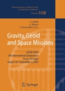 Gravity, Geoid and Space Missions : GGSM 2004. IAG International Symposium. Porto, Portugal. August 30 - September 3, 2004