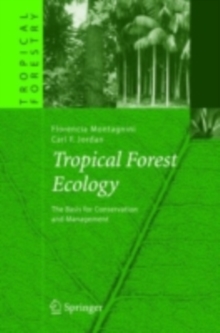 Tropical Forest Ecology : The Basis for Conservation and Management