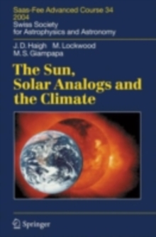 The Sun, Solar Analogs and the Climate : Saas-Fee Advanced Course 34, 2004. Swiss Society for Astrophysics and Astronomy