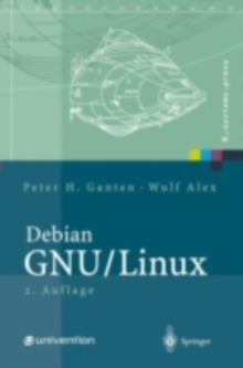Debian GNU/Linux : Grundlagen, Einrichtung und Betrieb