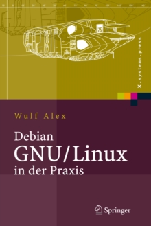 Debian GNU/Linux in der Praxis : Anwendungen, Konzepte, Werkzeuge