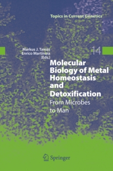 Molecular Biology of Metal Homeostasis and Detoxification : From Microbes to Man