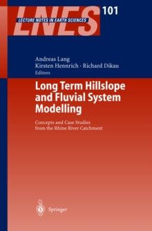 Long Term Hillslope and Fluvial System Modelling : Concepts and Case Studies from the Rhine River Catchment