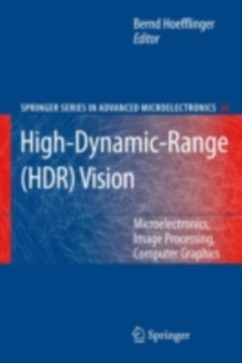 High-Dynamic-Range (HDR) Vision : Microelectronics, Image Processing, Computer Graphics