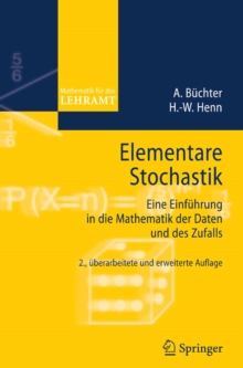 Elementare Stochastik : Eine Einfuhrung in die Mathematik der Daten und des Zufalls