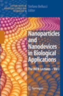 Nanoparticles and Nanodevices in Biological Applications : The INFN Lectures - Vol I