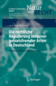 Die rechtliche Regulierung invasiver gebietsfremder Arten in Deutschland : Bestandsaufnahme und Bewertung