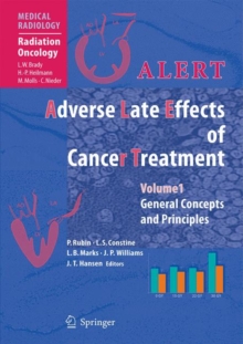 ALERT - Adverse Late Effects of Cancer Treatment : Volume 1: General Concepts and Specific Precepts
