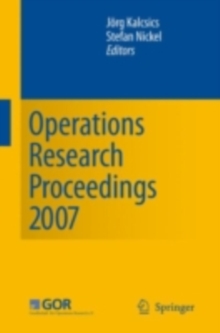 Operations Research Proceedings 2007 : Selected Papers of the Annual International Conference of the German Operations Research Society (GOR)