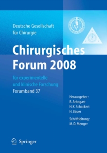 Chirurgisches Forum 2008 : fur experimentelle und klinische Forschung 125. Kongress der Deutschen Gesellschaft fur Chirurgie, Berlin, 22.o4.-25.04.2008