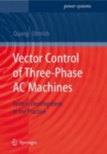 Vector Control of Three-Phase AC Machines : System Development in the Practice