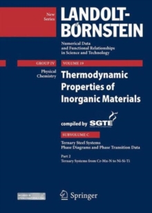 Thermodynamic Properties of Inorganic Materials Compiled by SGTE : Subvolume C: Ternary Steel Systems, Phase Diagrams and Phase Transition Data, Part 2: Ternary Systems from Cr-Mn-N to Ni-Si-Ti