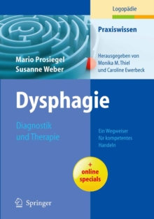 Dysphagie: Diagnostik und Therapie : Ein Wegweiser fur kompetentes Handeln