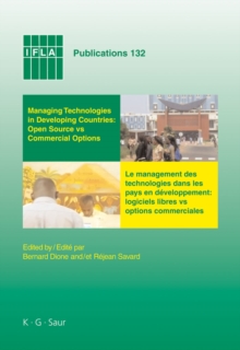 Managing Technologies and Automated Library Systems in Developing Countries: Open Source vs Commercial Options : Proceedings of the IFLA Pre-Conference Satellite Meeting Dakar, Senegal, August 15-16 2