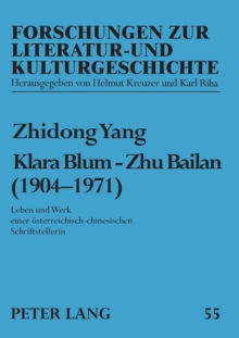 Klara Blum - Zhu Bailan (1904-1971) : Leben und Werk einer oesterreichisch-chinesischen Schriftstellerin