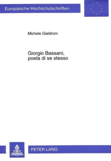 Giorgio Bassani, poeta di se stesso : Un commento al testo di 