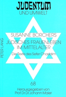 Juedisches Frauenleben Im Mittelalter : Die Texte Des Sefer Chasidim