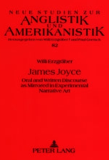 James Joyce : Oral and Written Discourse as Mirrored in Experimental Narrative Art
