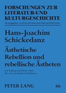 Aesthetische Rebellion und rebellische Aestheten : Eine kulturgeschichtliche Studie ueber den europaeischen Dandyismus