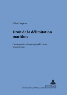 Droit de la Delimitation Maritime : Commentaire de Quelques Decisions «Plutoniennes»