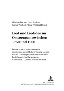 Lied Und Liedidee Im Ostseeraum Zwischen 1750 Und 1900 : Referate Der 8. Internationalen Musikwissenschaftlichen Tagung «Musica Baltica - Interregionale Musikkulturelle Beziehungen Im Ostseeraum». Gre