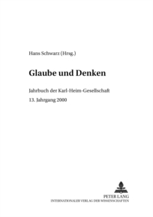 Glaube Und Denken : Jahrbuch Der Karl-Heim-Gesellschaft- 13. Jahrgang 2000