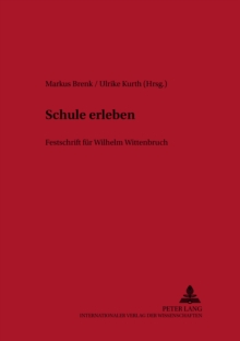 Schule Erleben : Festschrift Fuer Wilhelm Wittenbruch