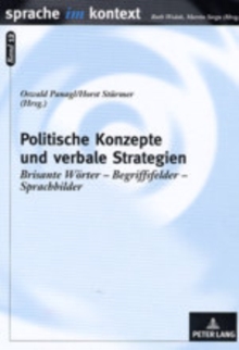 Politische Konzepte Und Verbale Strategien : Brisante Woerter - Begriffsfelder - Sprachbilder