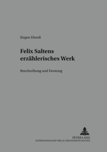 Felix Saltens Erzaehlerisches Werk : Beschreibung Und Deutung