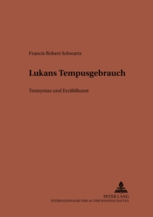 Lucans Tempusgebrauch : Textsyntax Und Erzaehlkunst