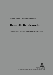 Baustelle Bundeswehr : Abbauender Umbau Und Militaerkonversion