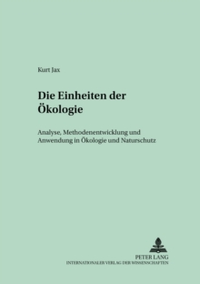 Die Einheiten Der Oekologie : Analyse, Methodenentwicklung Und Anwendung in Oekologie Und Naturschutz