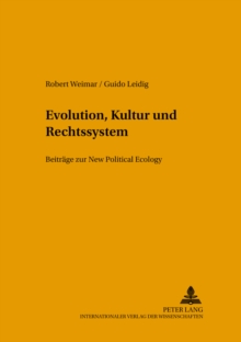 Evolution, Kultur Und Rechtssystem : Beitraege Zur New Political Ecology