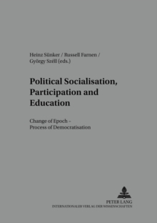 Political Socialisation, Participation and Education : Change of Epoch - Processes of Democratisation