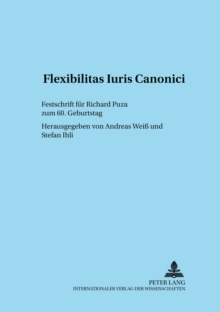 Flexibilitas Iuris Canonici : Festschrift Fuer Richard Puza Zum 60. Geburtstag