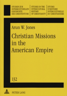 Christian Missions in the American Empire : Episcopalians in Northern Luzon, the Philippines, 1902-1946