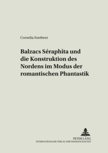 Balzacs «Seraphita» Und Die Konstruktion Des Nordens Im Modus Der Romantischen Phantastik