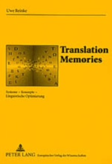 Translation Memories : Systeme - Konzepte - Linguistische Optimierung