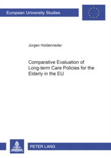 Comparative Evaluation of Long-Term Care Policies for the Elderly in the EU