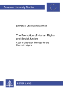 The Promotion of Human Rights and Social Justice : A Call to Liberation Theology for the Church in Nigeria