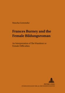 Frances Burney and the Female Bildungsroman : An Interpretation of the Wanderer: or, Female Difficulties