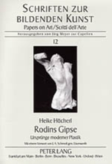 Rodins Gipse : Urspruenge Moderner Plastik