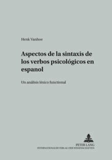 Aspectos de la Sintaxis de Los Verbos Psicologicos En Espanol : Un Analisis Lexico Funcional