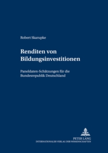 Renditen Von Bildungsinvestitionen : Paneldaten-Schaetzungen Fuer Die Bundesrepublik Deutschland