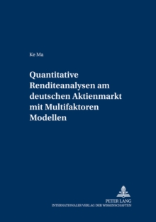 Quantitative Renditeanalysen Am Deutschen Aktienmarkt Mit Multifaktoren-Modellen