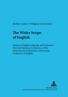 The Wider Scope of English : Papers in English Language and Literature from the Bamberg Conference of the International Association of University Professors of English