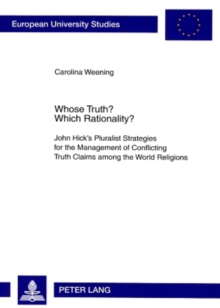 Whose Truth? Which Rationality? : John Hick’s Pluralist Strategies for the Management of Conflicting Truth Claims among the World Religions