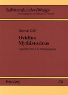 Ovidius Mythistoricus : Legendary Time in the Metamorphoses